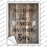 I Need Another Beer Novelty Rectangle Sticker Decal
