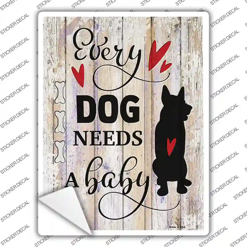 Every Dog Needs A Baby Novelty Rectangle Sticker Decal