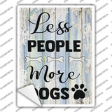 Less People More Dogs Novelty Rectangle Sticker Decal