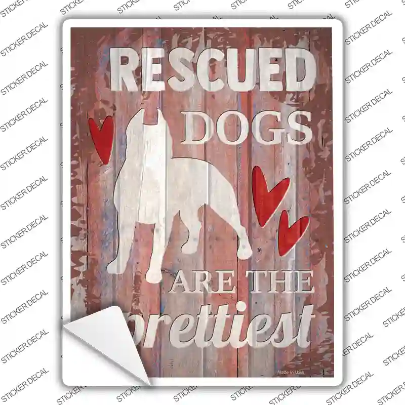 Rescued Dogs Are Prettiest Novelty Rectangle Sticker Decal