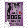 Time With Dogs Never Wasted Novelty Rectangle Sticker Decal