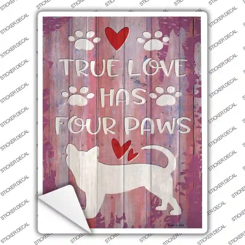 True Love Has Four Paws Novelty Rectangle Sticker Decal