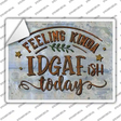 Feeling IDGAF Novelty Rectangle Sticker Decal