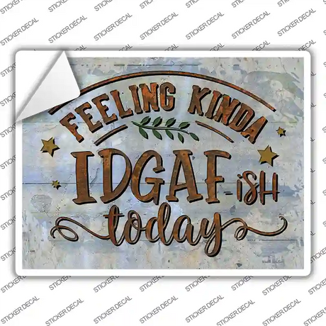 Feeling IDGAF Novelty Rectangle Sticker Decal