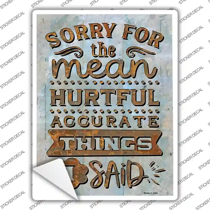 Sorry For The Things I Said Novelty Rectangle Sticker Decal