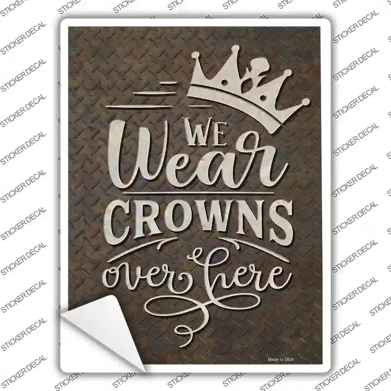 We Wear Crowns Novelty Rectangle Sticker Decal