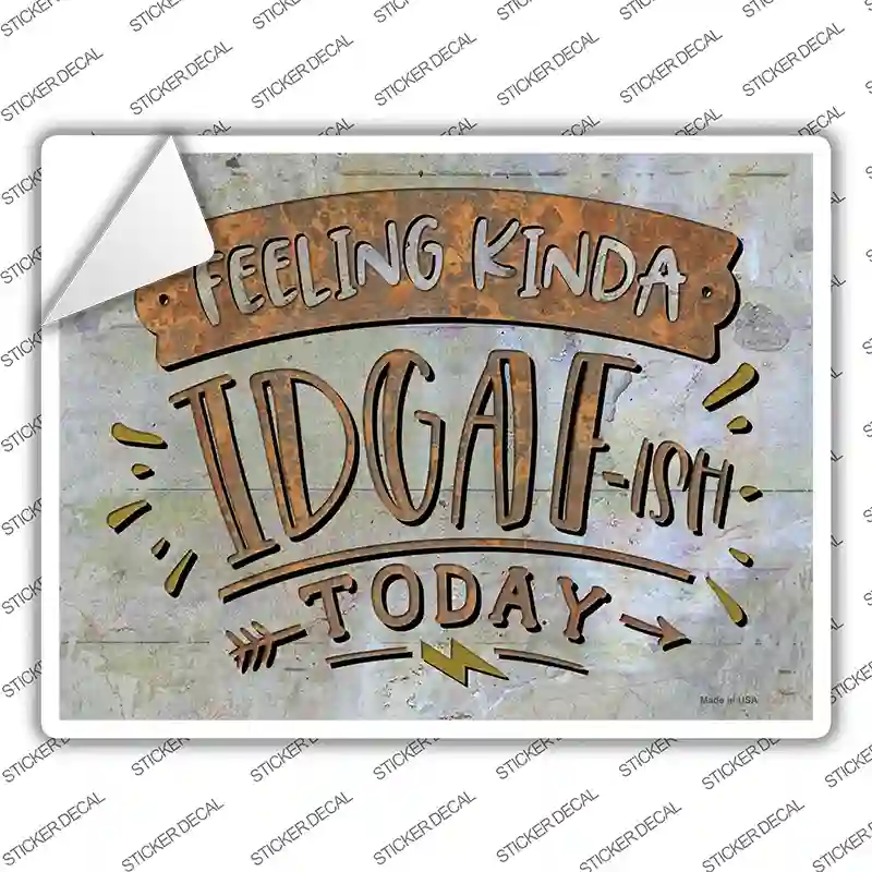 Feeling Kinda IDGAF Novelty Rectangle Sticker Decal