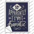 Apparently Im Dramatic Novelty Rectangle Sticker Decal