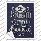 Apparently Im Dramatic Novelty Rectangle Sticker Decal