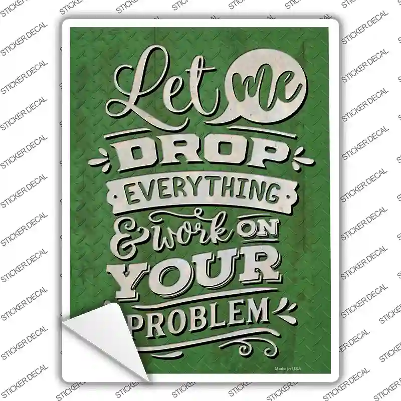 Work On Your Problem Novelty Rectangle Sticker Decal