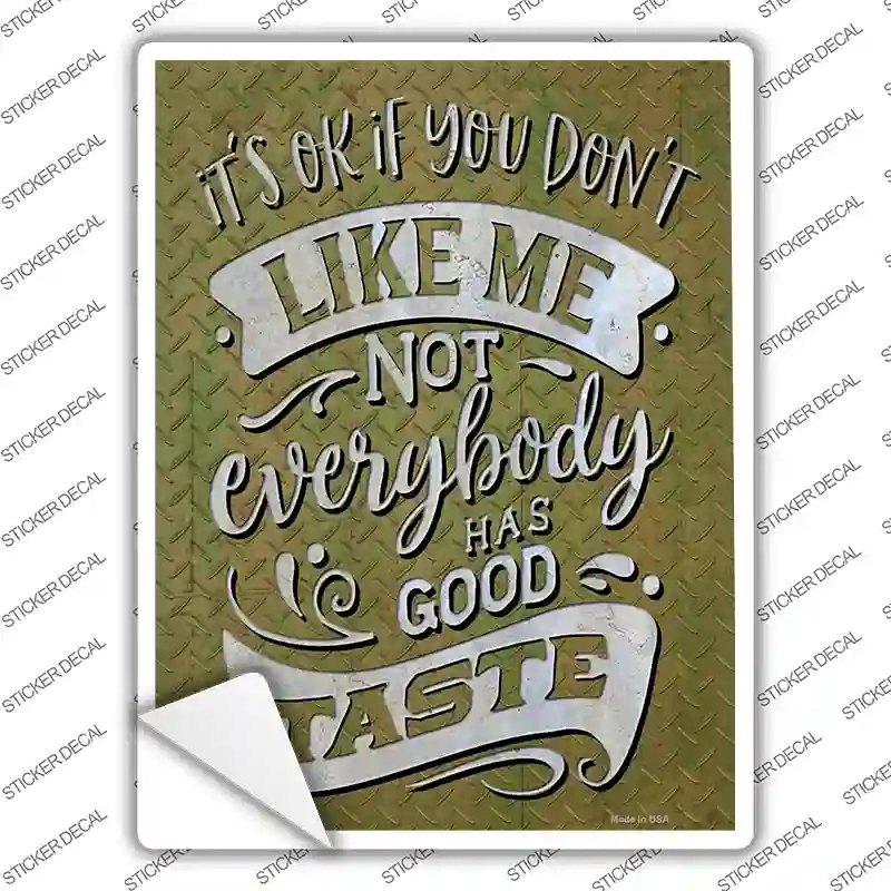 Not Everybody Has Good Taste Novelty Rectangle Sticker Decal