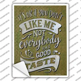 Not Everybody Has Good Taste Novelty Rectangle Sticker Decal