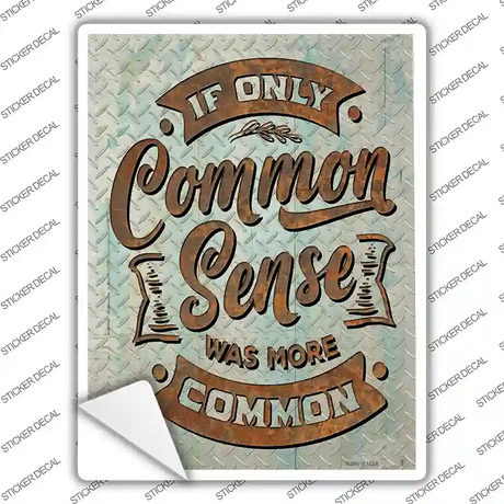 Common Sense Was More Common Novelty Rectangle Sticker Decal