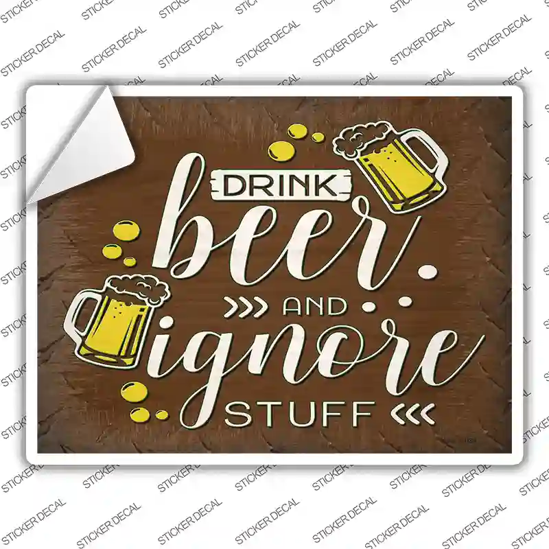 Drink Beer and Ignore Stuff Novelty Rectangle Sticker Decal