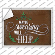 Swearing Will Help Novelty Rectangle Sticker Decal