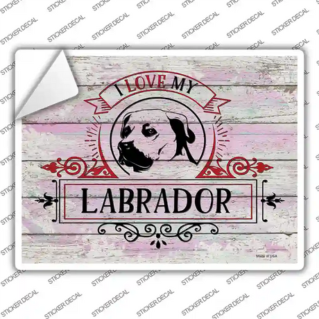 I Love My Labrador Novelty Rectangle Sticker Decal