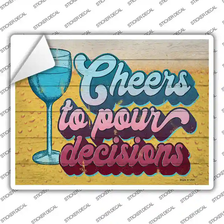 Cheers To Pour Decisions Novelty Rectangle Sticker Decal