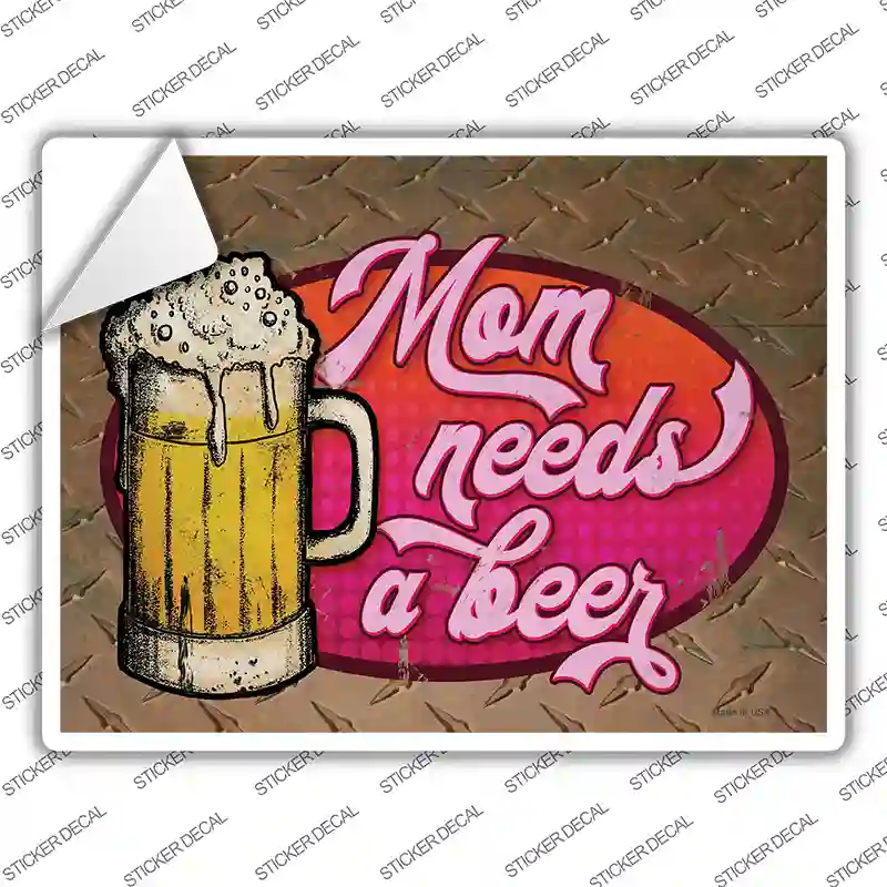 Mom Needs A Beer Novelty Rectangle Sticker Decal