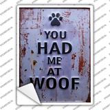 You Had Me At Woof Novelty Rectangle Sticker Decal