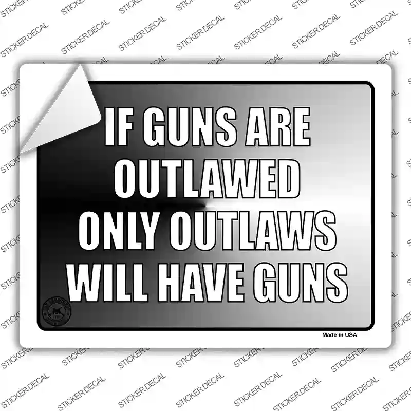 If Guns Are Outlawed Novelty Rectangle Sticker Decal