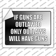 If Guns Are Outlawed Novelty Rectangle Sticker Decal