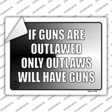 If Guns Are Outlawed Novelty Rectangle Sticker Decal