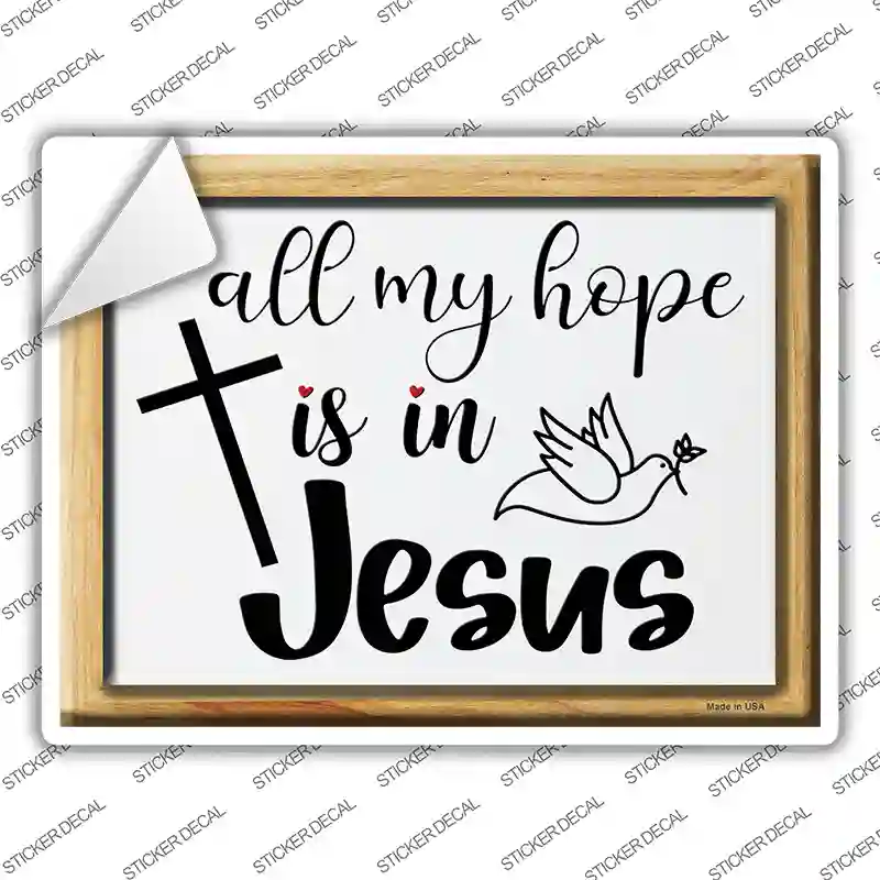 All My Hope In Jesus Novelty Rectangle Sticker Decal