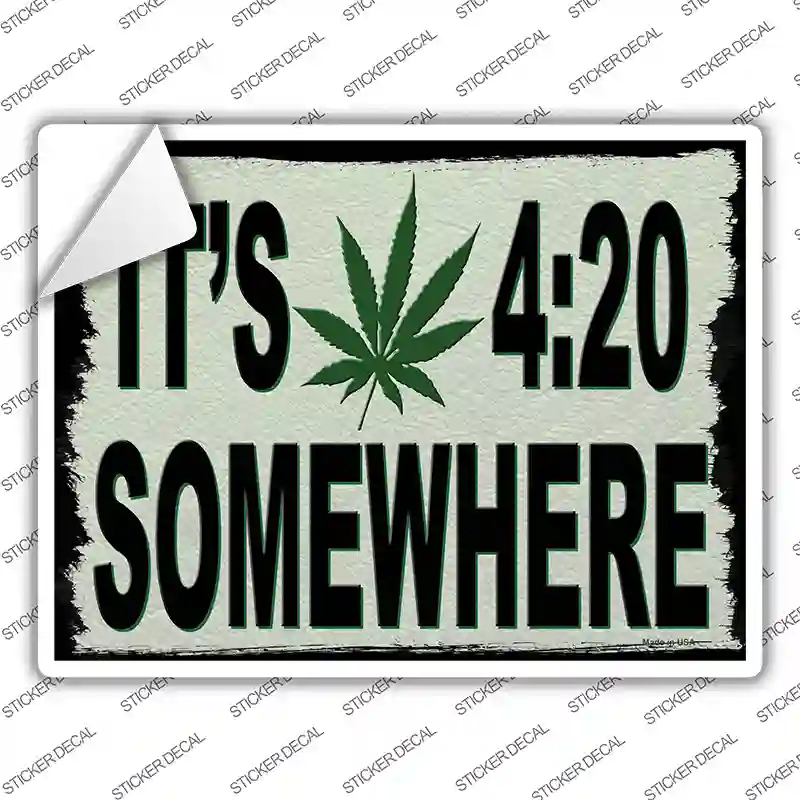 Its 420 Somewhere Novelty Rectangle Sticker Decal
