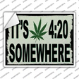 Its 420 Somewhere Novelty Rectangle Sticker Decal