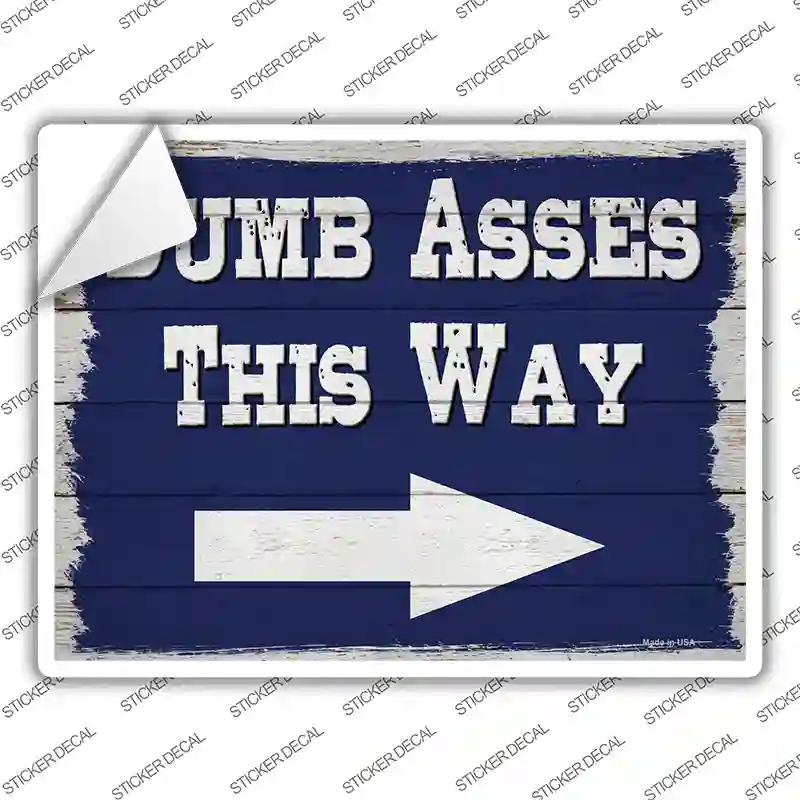 Dumb Asses This Way Right Novelty Rectangle Sticker Decal