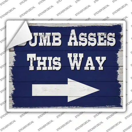 Dumb Asses This Way Right Novelty Rectangle Sticker Decal