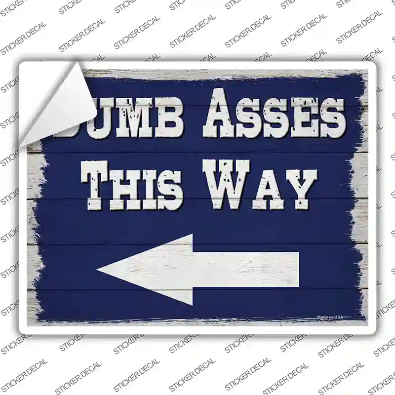 Dumb Asses This Way Left Novelty Rectangle Sticker Decal