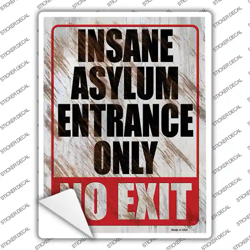 Insane Asylum Entrance Only Novelty Rectangle Sticker Decal
