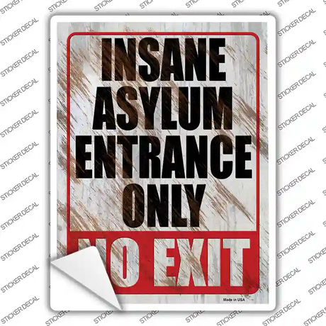 Insane Asylum Entrance Only Novelty Rectangle Sticker Decal