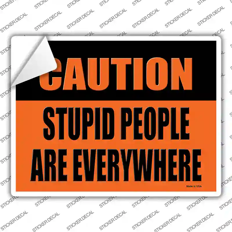 Caution Stupid People Novelty Rectangle Sticker Decal
