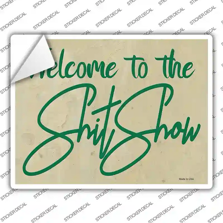 Welcome to the Shit Show Novelty Rectangle Sticker Decal