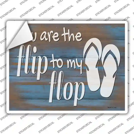 You Are the Flip to My Flop Novelty Rectangle Sticker Decal