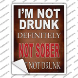 Im Not Drunk Not Sober Novelty Rectangle Sticker Decal