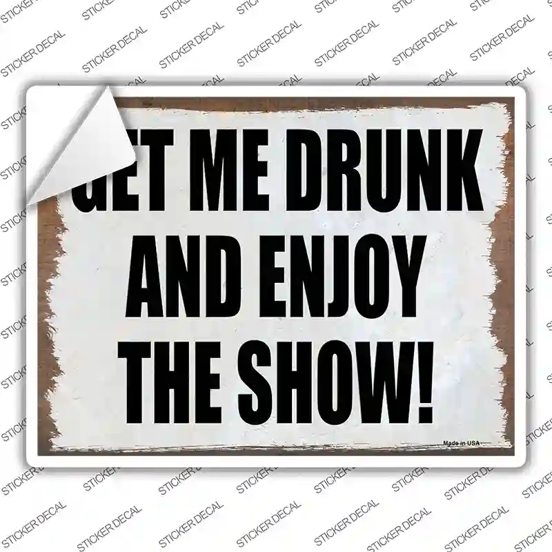 Get Me Drunk and Enjoy Novelty Rectangle Sticker Decal