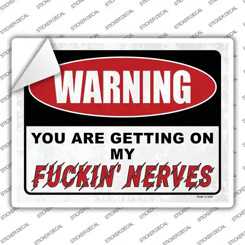 Warning Getting On My Nerves Novelty Rectangular Sticker Decal