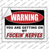 Warning Getting On My Nerves Novelty Rectangular Sticker Decal
