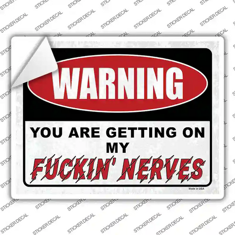 Warning Getting On My Nerves Novelty Rectangular Sticker Decal