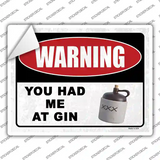 Warning You Had Me At Gin Novelty Rectangular Sticker Decal