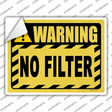 Warning No Filter Novelty Rectangular Sticker Decal