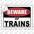 Beware of Trains Novelty Rectangular Sticker Decal