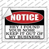 Notice I Found Your Nose Novelty Rectangular Sticker Decal