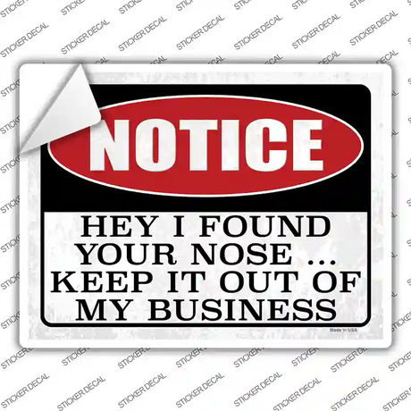 Notice I Found Your Nose Novelty Rectangular Sticker Decal