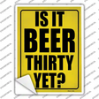 Is It Beer Thirty Yet Novelty Rectangular Sticker Decal