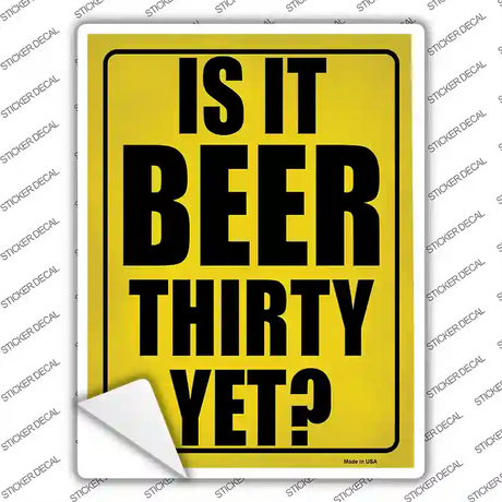 Is It Beer Thirty Yet Novelty Rectangular Sticker Decal