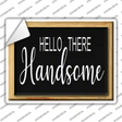 Hello Handsome Novelty Rectangle Sticker Decal